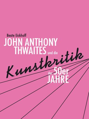 cover image of John Anthony Thwaites und die Kunstkritik der 50er Jahre